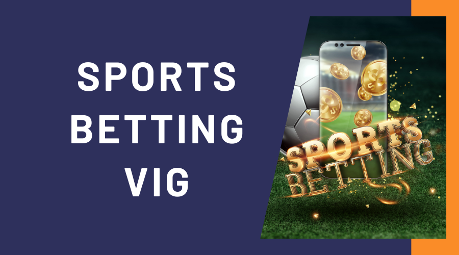 Sports Betting 101: What is Vig and Why it Matters for Your Payouts